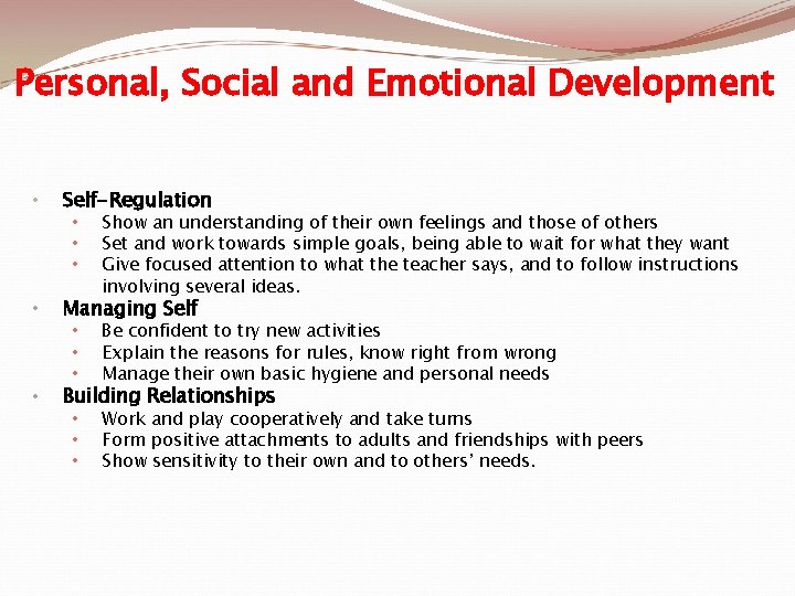 Personal, Social and Emotional Development • Self-Regulation • • • Show an understanding of