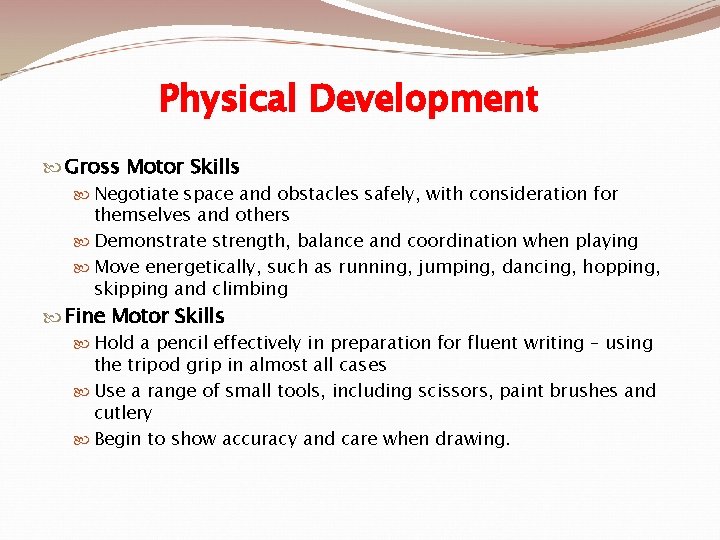 Physical Development Gross Motor Skills Negotiate space and obstacles safely, with consideration for themselves