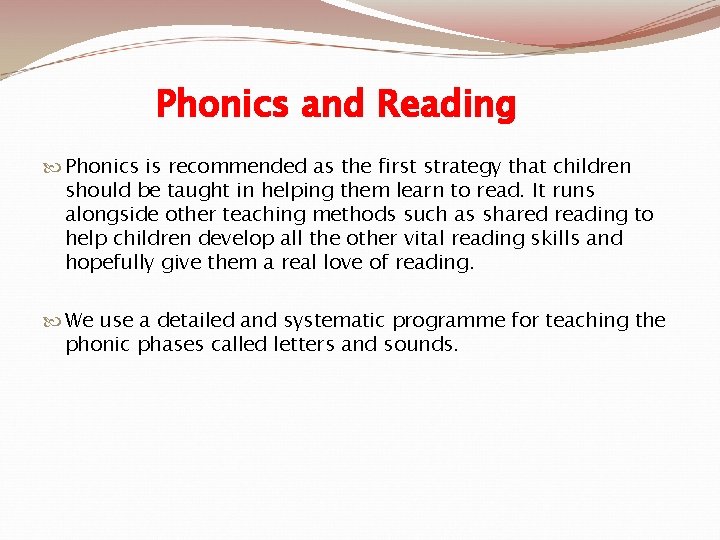 Phonics and Reading Phonics is recommended as the first strategy that children should be
