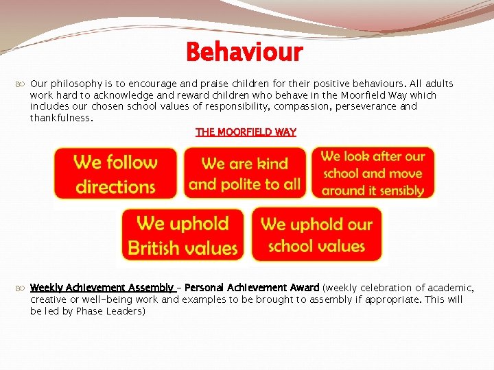 Behaviour Our philosophy is to encourage and praise children for their positive behaviours. All