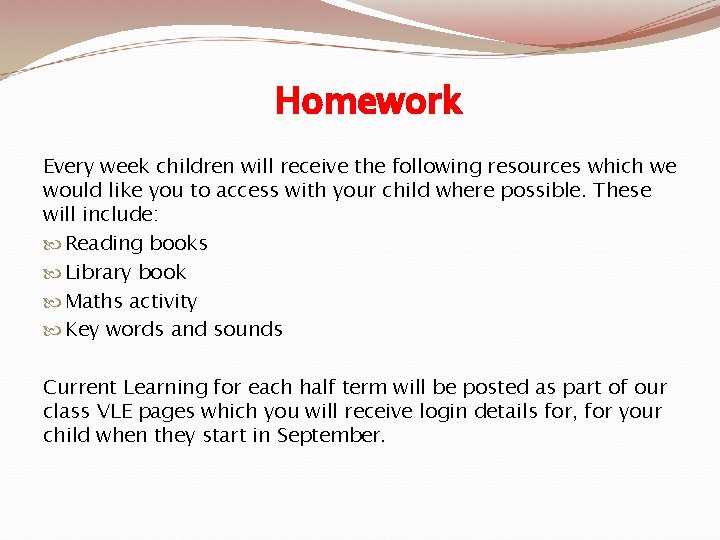 Homework Every week children will receive the following resources which we would like you