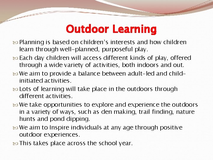 Outdoor Learning Planning is based on children’s interests and how children learn through well-planned,