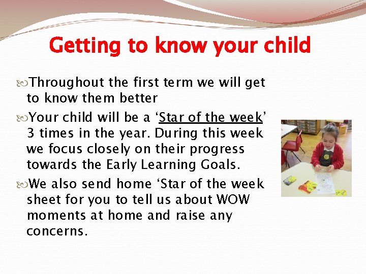 Getting to know your child Throughout the first term we will get to know