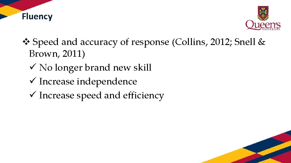Fluency v Speed and accuracy of response (Collins, 2012; Snell & Brown, 2011) ü