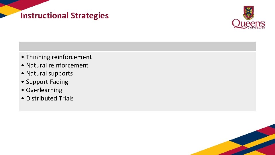 Instructional Strategies • Thinning reinforcement • Natural supports • Support Fading • Overlearning •