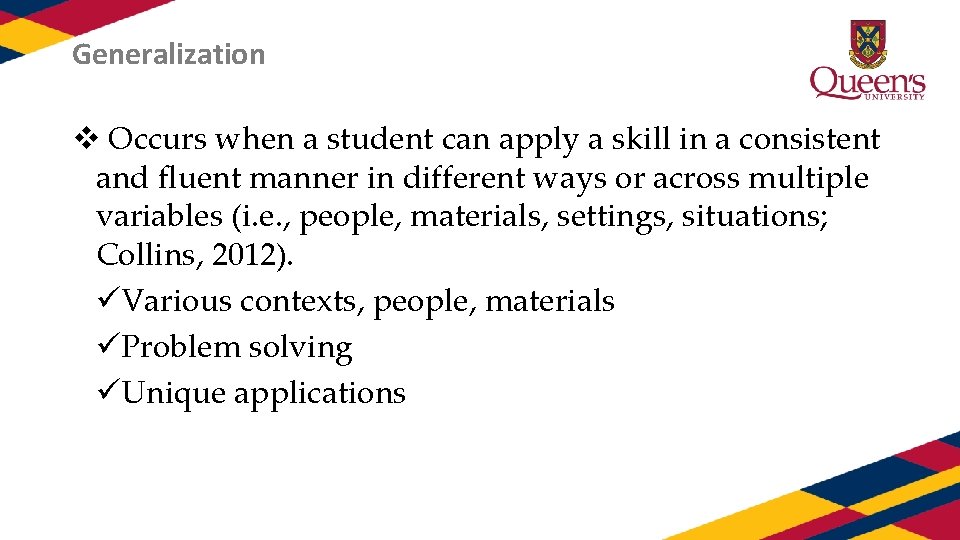 Generalization v Occurs when a student can apply a skill in a consistent and