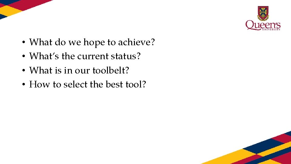  • • What do we hope to achieve? What’s the current status? What