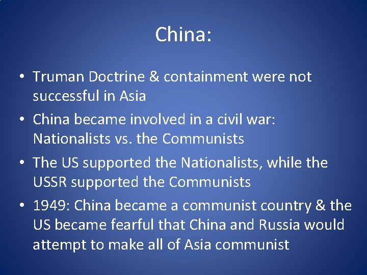 China: • Truman Doctrine & containment were not successful in Asia • China became