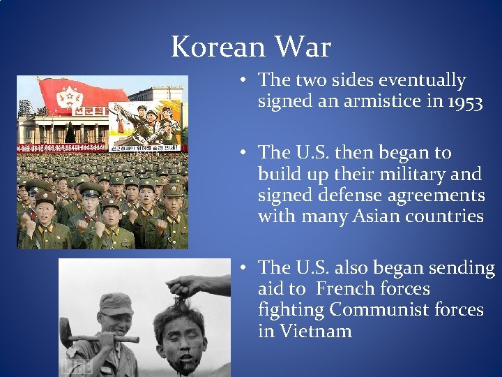 Korean War • The two sides eventually signed an armistice in 1953 • The