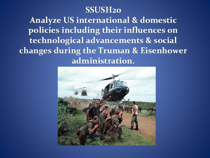 SSUSH 20 Analyze US international & domestic policies including their influences on technological advancements