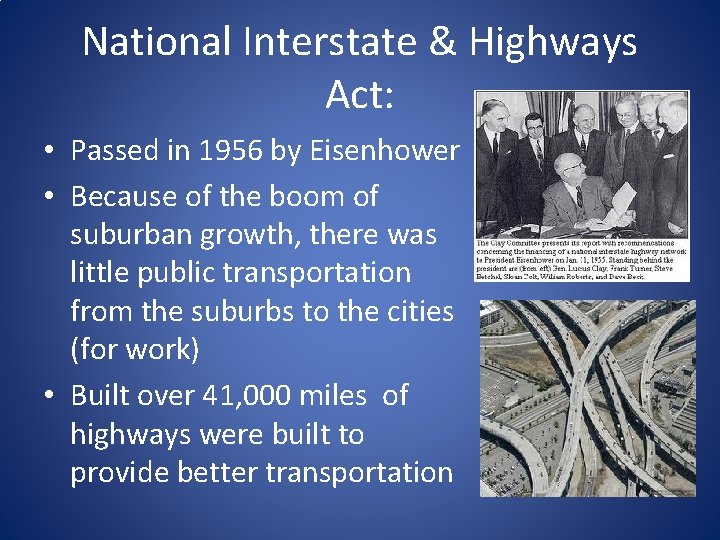 National Interstate & Highways Act: • Passed in 1956 by Eisenhower • Because of