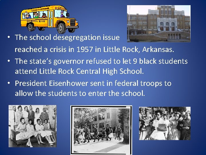  • The school desegregation issue reached a crisis in 1957 in Little Rock,