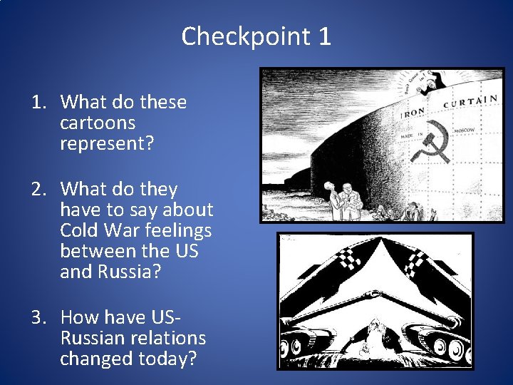 Checkpoint 1 1. What do these cartoons represent? 2. What do they have to