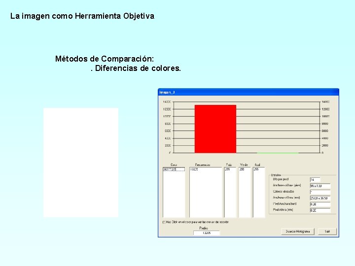 La imagen como Herramienta Objetiva Métodos de Comparación: . Diferencias de colores. 