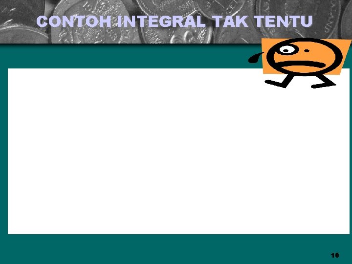 CONTOH INTEGRAL TAK TENTU 10 