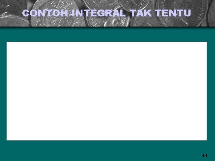 CONTOH INTEGRAL TAK TENTU 11 