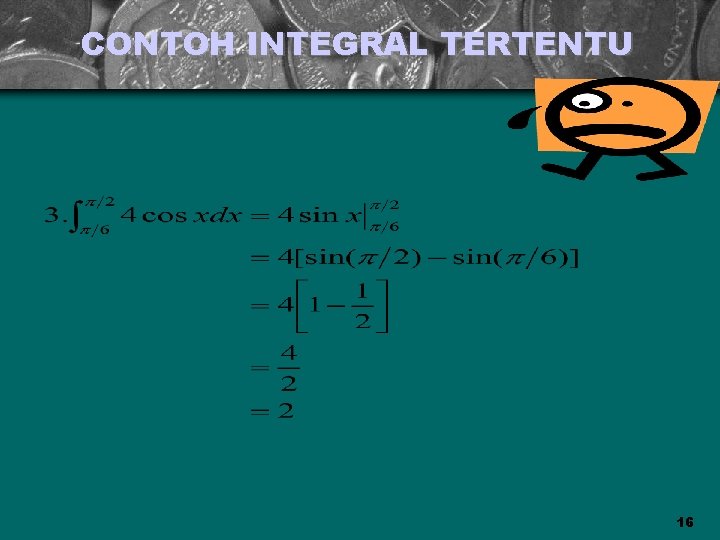 CONTOH INTEGRAL TERTENTU 16 