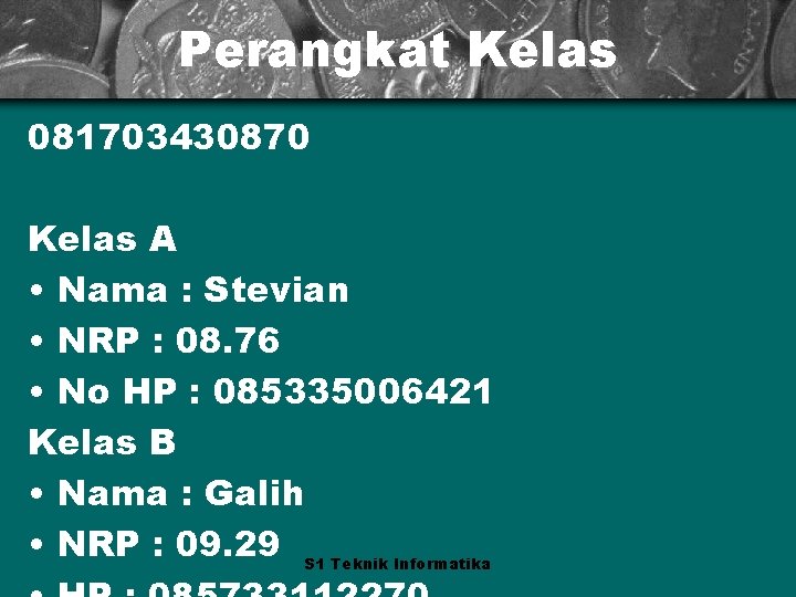 Perangkat Kelas 081703430870 Kelas A • Nama : Stevian • NRP : 08. 76