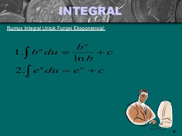 INTEGRAL Rumus Integral Untuk Fungsi Eksponensial: 9 