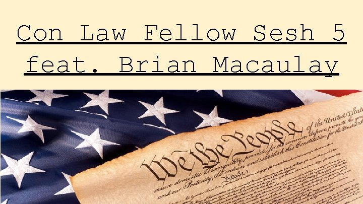 Con Law Fellow Sesh 5 feat. Brian Macaulay 