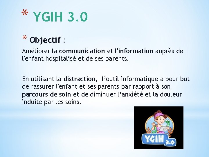 * YGIH 3. 0 * Objectif : Améliorer la communication et l'information auprès de
