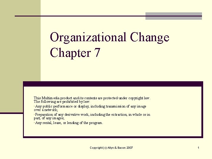 Organizational Change Chapter 7 This Multimedia product and its contents are protected under copyright