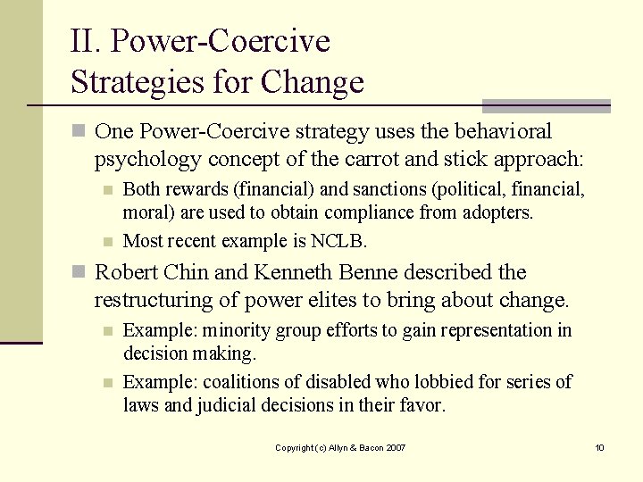 II. Power-Coercive Strategies for Change n One Power-Coercive strategy uses the behavioral psychology concept