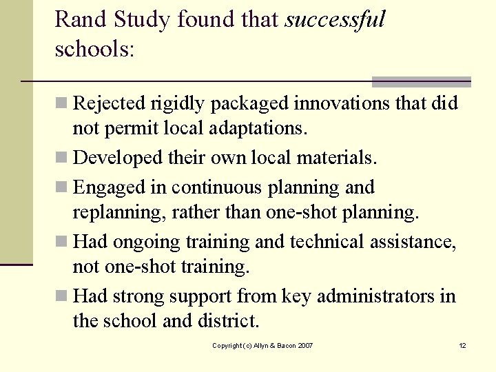 Rand Study found that successful schools: n Rejected rigidly packaged innovations that did not