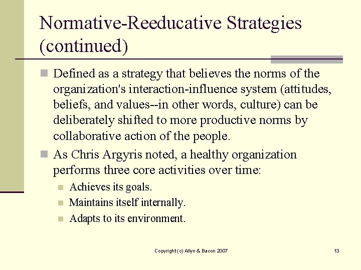 Normative-Reeducative Strategies (continued) n Defined as a strategy that believes the norms of the