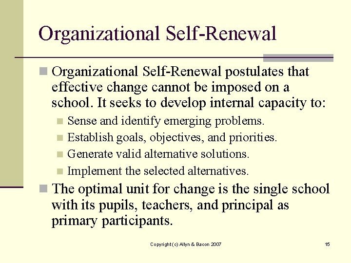 Organizational Self-Renewal n Organizational Self-Renewal postulates that effective change cannot be imposed on a