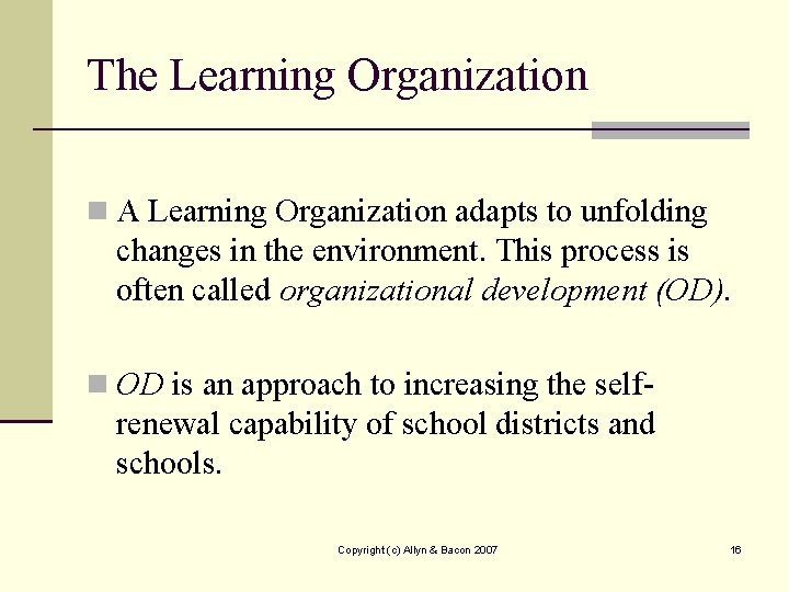 The Learning Organization n A Learning Organization adapts to unfolding changes in the environment.