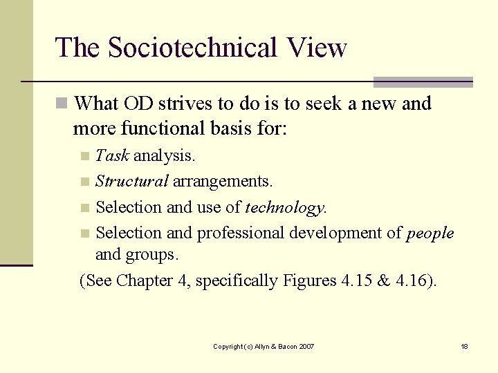 The Sociotechnical View n What OD strives to do is to seek a new