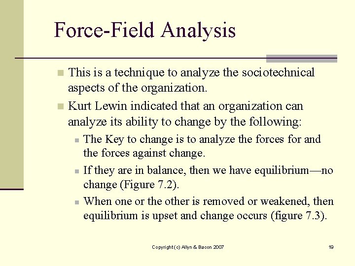 Force-Field Analysis This is a technique to analyze the sociotechnical aspects of the organization.