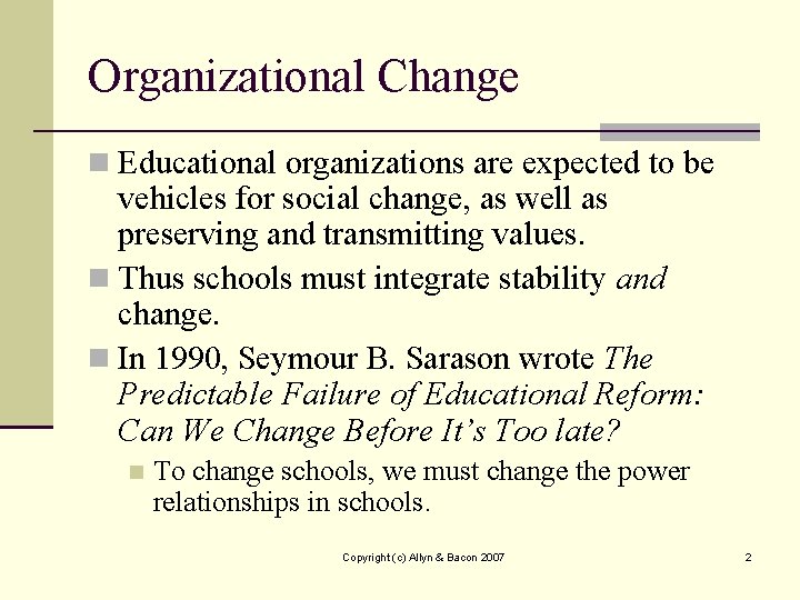 Organizational Change n Educational organizations are expected to be vehicles for social change, as