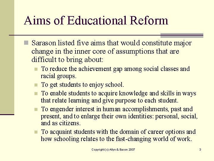 Aims of Educational Reform n Sarason listed five aims that would constitute major change