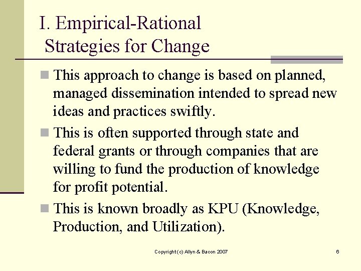 I. Empirical-Rational Strategies for Change n This approach to change is based on planned,