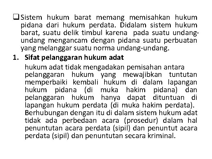 q Sistem hukum barat memang memisahkan hukum pidana dari hukum perdata. Didalam sistem hukum