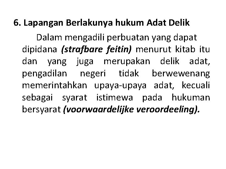 6. Lapangan Berlakunya hukum Adat Delik Dalam mengadili perbuatan yang dapat dipidana (strafbare feitin)