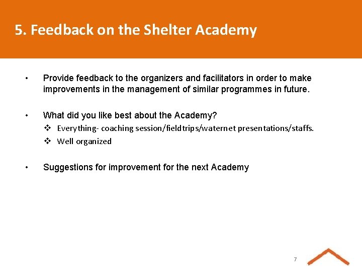 5. Feedback on the Shelter Academy • Provide feedback to the organizers and facilitators