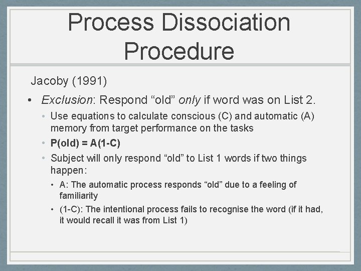 Process Dissociation Procedure Jacoby (1991) • Exclusion: Respond “old” only if word was on