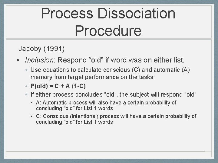 Process Dissociation Procedure Jacoby (1991) • Inclusion: Respond “old” if word was on either