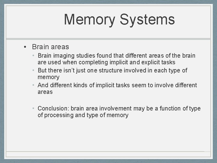 Memory Systems • Brain areas • Brain imaging studies found that different areas of