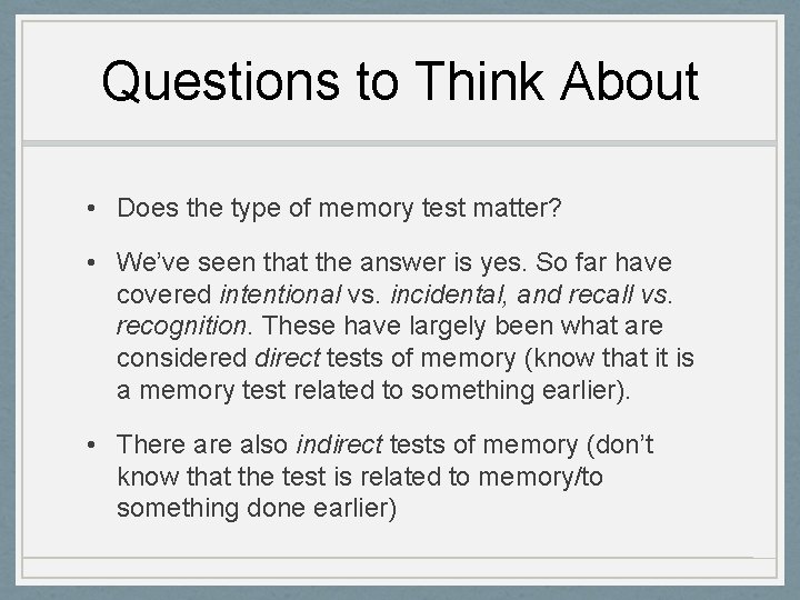 Questions to Think About • Does the type of memory test matter? • We’ve