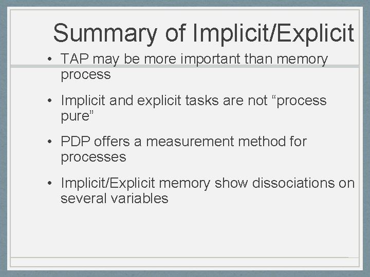 Summary of Implicit/Explicit • TAP may be more important than memory process • Implicit