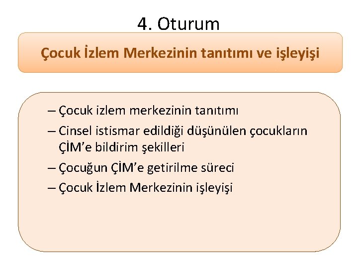 4. Oturum Çocuk İzlem Merkezinin tanıtımı ve işleyişi – Çocuk izlem merkezinin tanıtımı –