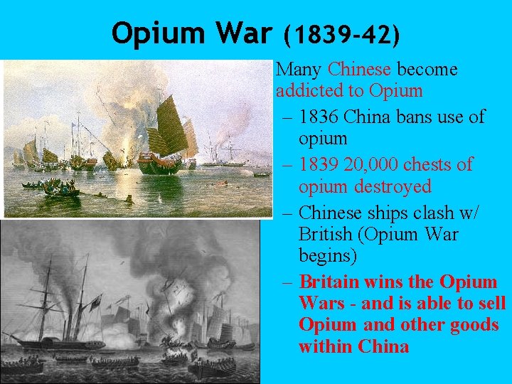 Opium War (1839 -42) • Many Chinese become addicted to Opium – 1836 China