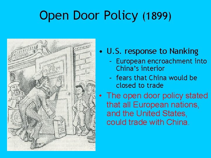 Open Door Policy (1899) • U. S. response to Nanking – European encroachment into