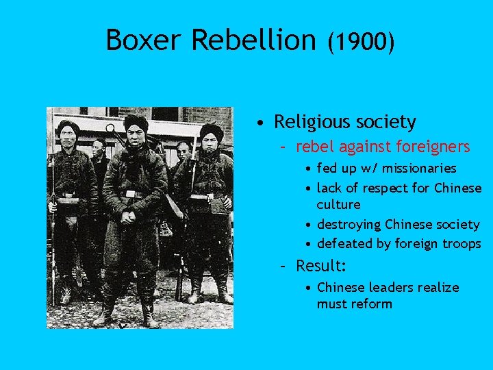 Boxer Rebellion (1900) • Religious society – rebel against foreigners • fed up w/