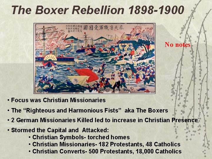 The Boxer Rebellion 1898 -1900 No notes • Focus was Christian Missionaries • The