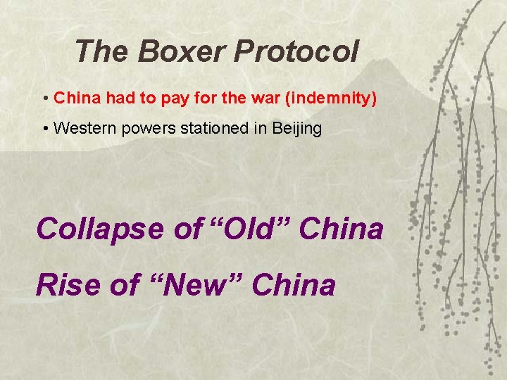 The Boxer Protocol • China had to pay for the war (indemnity) • Western